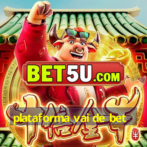 plataforma vai de bet